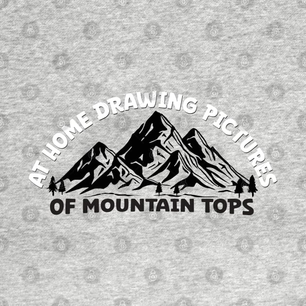 At Home Drawing Pictures Of Mountain Tops by Geminiguys